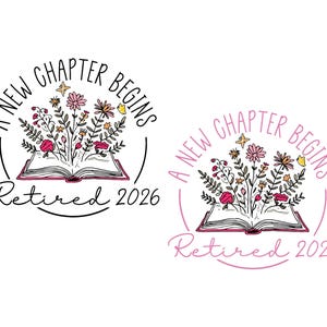 Floral Book A New Chapter Begins Retired Teacher SVG PNG, Last Day of School Teacher Svg, Retirement Sublimation Png, Retired Teacher Gift. image 2