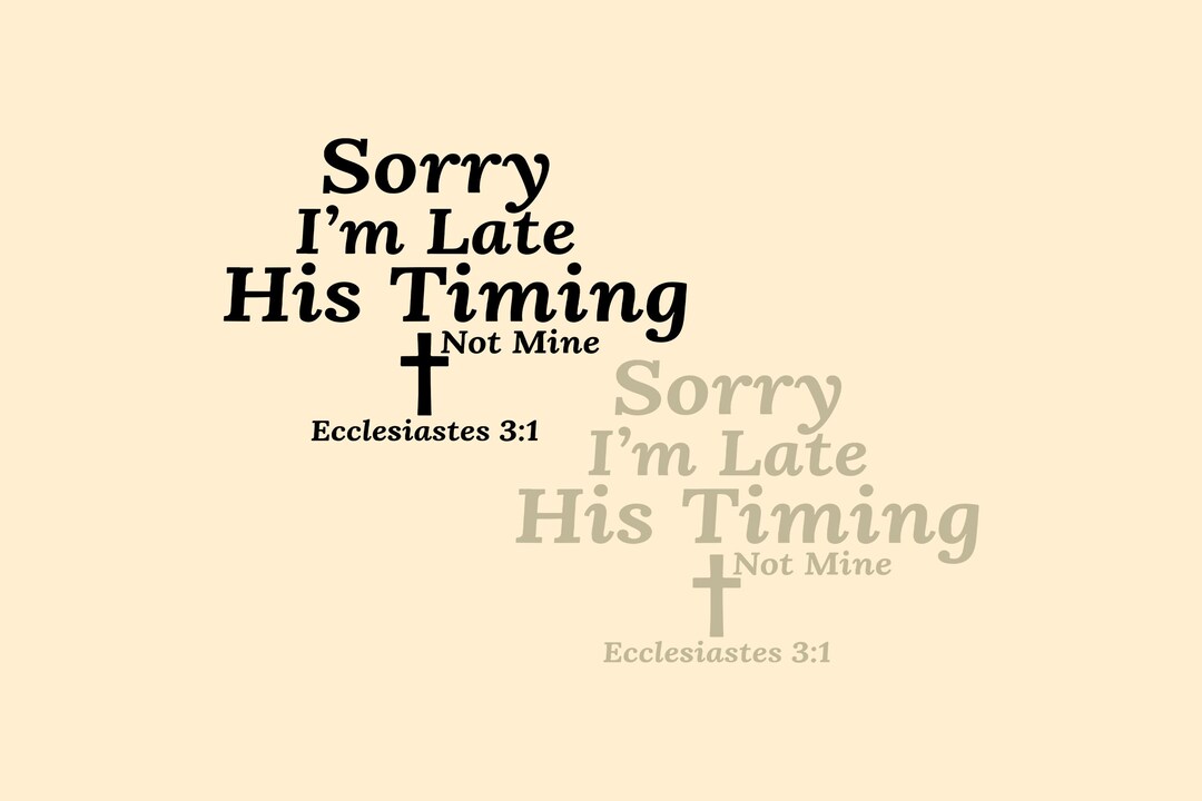 Prediger 3 Tut mir leid, ich bin zu spät Sein Timing nicht mein Christlicher ...