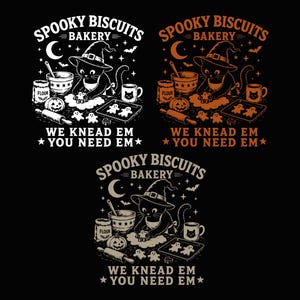 May include: Three graphic illustrations on a black background featuring a cat wearing a witch hat baking ghost-shaped cookies. Text reads SPOOKY BISCUITS BAKERY and WE KNEAD EM YOU NEED EM. The designs appear in white, orange, and beige ink colours.