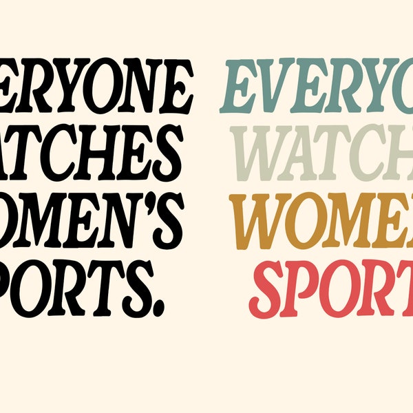 Everyone Watches Women's Sports SVG PNG files, Supportive Women Png, Female Athlete Png, Sports mama svg, Women Sports Gift.