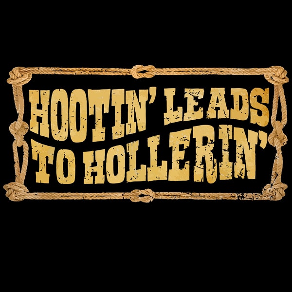 Hootin' Leads To Hollerin' SVG PNG files, Country Girl Png, Country music Svg, Cowgirl Gifts.