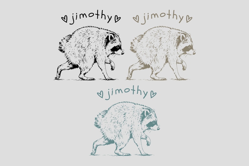 May include: Three illustrations of a raccoon walking, each accompanied by the text jimothy flanked by two small heart outlines. The top left raccoon is black, the top right is brown, and the bottom raccoon is teal, all on a light gray background.