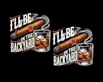 Je serai dans le jardin PNG, drôle de cigare whisky Png, barbecue dans le jardin PNG, whisky rétro Png, cadeau amateur de whisky et de cigares, cadeau de fête des pères.