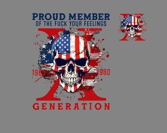 Proud Member of the F*ck Your Feelings Generation X PNG files, Funny Skull Halloween Png, Gen X Halloween Png, Gen X Ready to Press, Gifts.