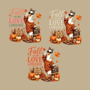 May include: Three identical graphic illustrations of a white goose wearing a brown sweater, leopard print headband, and sunglasses. The goose holds a leopard print handbag and stands near pumpkins and a sign that says "hello FALL". Text reads "Fall IS MY LOVE LANGUAGE".