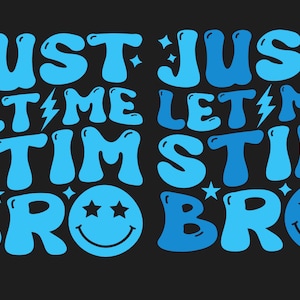 Puede incluir: Diseño gráfico negro con la frase "JUST LET ME STIM BRO" en tonos azules. El texto tiene un estilo retro de letras de burbujas, con acentos de rayos y estrellas. Caras sonrientes con ojos de estrella en la parte inferior.