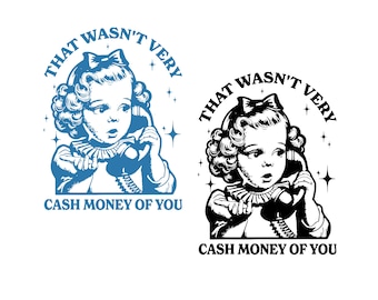 Eso no fue mucho dinero en efectivo de tu parte Archivos SVG PNG, Linda chica Png, Cita divertida de chicas Svg, Diseño divertido retro vintage de moda, Regalos.