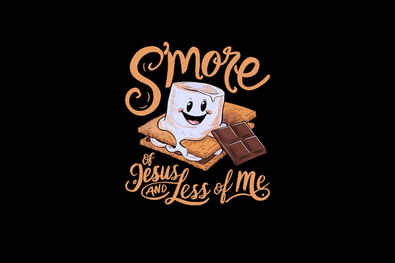 May include: A graphic design with a s'more illustration and the text "S'more of Jesus and Less of Me".