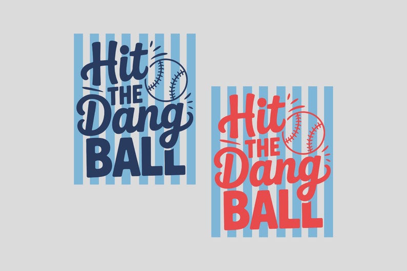 K&ouml;nnte beinhalten: Zwei Baseball-Designs mit dem Schriftzug "Hit the Dang Ball". Ein Design zeigt marineblauen Text und einen Baseball auf einem hellblau gestreiften Hintergrund. Das andere hat roten Text.