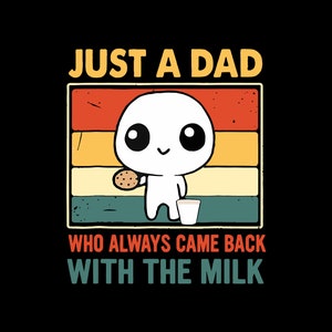 Just A Dad Who Always Came Back With The Milk SVG PNG files, Funny Father's Day Png, Fatherhood Svg, Funny Dad Svg, Dad appreciation Gifts.