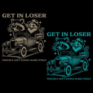Get In Loser Trouble Ain&#39;t Gonna Make Itself SVG PNG files, Funny Sarcastic Raccoon Png, Funny Raccoon Meme Svg, Opossum Raccoon png, Gifts.