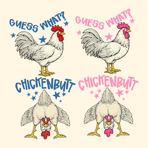 May include: A whimsical illustration features four images of chickens. Two chickens are standing, and two are bent over, displaying their rear ends. The text "GUESS WHAT?" and "CHICKENBUTT" are included in the design.
