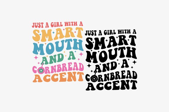 Just a girl with a smart mouth and a cornbread accent SVG PNG files, Southern Accent Svg, Funny Cowgirl Png, Country western south,  Gifts.
