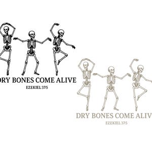 May include: Illustration of dancing skeletons in black and white, with the text "DRY BONES COME ALIVE" and "EZEKIEL 37:5". A second version of the image is in a sepia tone.