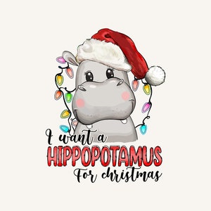 May include: A cartoon illustration of a gray hippopotamus wearing a Santa hat and a string of colorful Christmas lights. The text reads "I want a HIPPOPOTAMUS for christmas".
