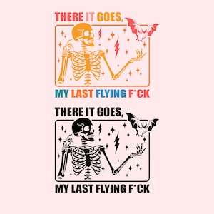 There it goes my last flying f SVG PNG file, My Last Flying Svg, Funny Halloween png, Skeleton Halloween PNG , Funny Skeleton Svg, Gift.