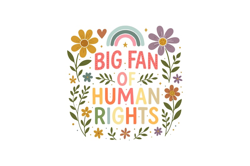 K&ouml;nnte beinhalten: Buntes Grafikdesign mit dem Text "BIG FAN OF HUMAN RIGHTS", umgeben von Blumen, Bl&auml;ttern, einem Regenbogen und einem Herz. Der Text ist in verschiedenen Farben auf wei&szlig;em Hintergrund gehalten.