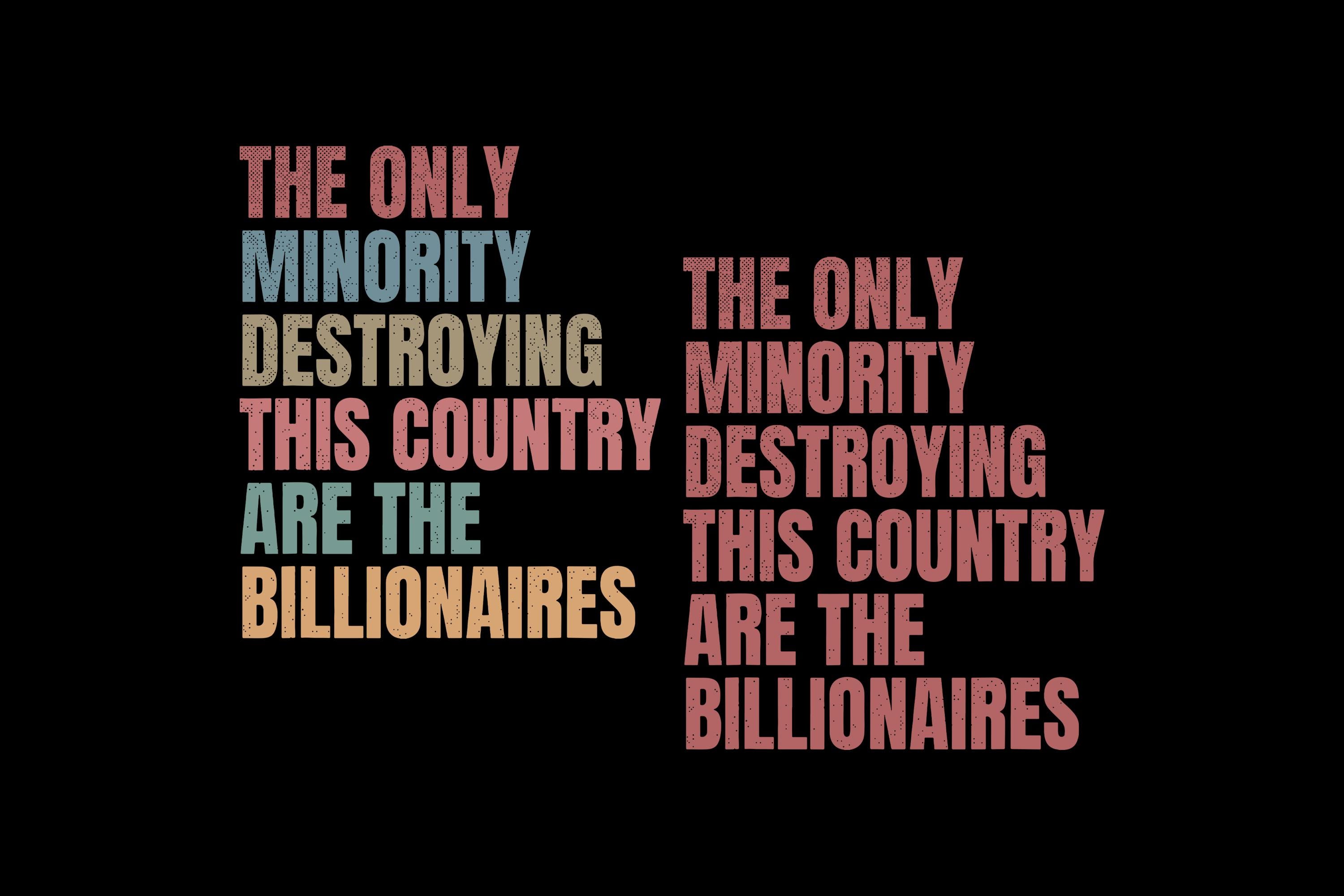 The Only Minority Destroying This Country Are the Billionaires SVG PNG files, Funny Quote Sarcastic Billionaire Png, Women Rights Svg, Gift.