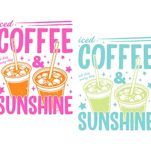 Sunshine & Iced Coffee SVG PNG, Summer Beach Png, Iced Coffee Svg, Sarcastic Coffee Png, Summer Vibes Svg, Coffee Lover Gift. image 2
