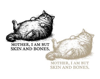 Cat Mother I Am But Skin and Bones SVG PNG file, Funny Cat Graphic Svg, Funny Fat Cat Png, Funny Cat Meme,  Lazy Cat Humor Graphic Gift.