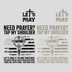 May include: A graphic design featuring the text "LET'S PRAY" above the words "NEED PRAYER? TAP MY SHOULDER." Below is an American flag design with a cross. The text "LET'S TAKE IT TO GOD TOGETHER" is also included.