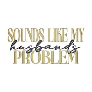 Sounds Like My Husbands Problem Hat Size Emboirdery Design, Embroidery Machine Design, Hat Embroidery Design , Not a Physical Item