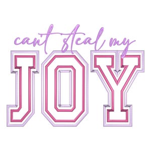 May include: A digital design on a white background featuring the phrase "can't steal my JOY". The word JOY is in a block letter style with pink and white accents. The script font is in a light purple colour.
