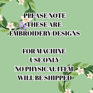 May include: A digital graphic on a light green background featuring a floral wreath of white flowers and green leaves. The text reads: PLEASE NOTE THESE ARE EMBROIDERY DESIGNS FOR MACHINE USE ONLY NO PHYSICAL ITEM WILL BE SHIPPED in black letters.