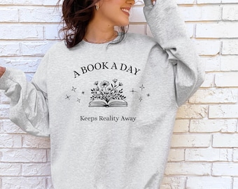 Booklover sweatshirt, A Book a Day keeps reality away, book club sweater
