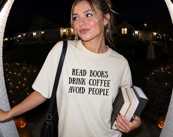 Read Books Drink Coffee Avoid People T-Shirt Reading Coffee Lover Tee