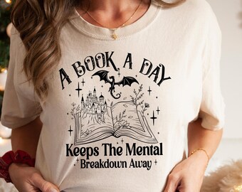 A Book a Day Keeps the Mental Breakdown Away - Book Shirt Gift for Girlfriend and Fantasy Lovers - Booktok Clothing Literature T-shirt