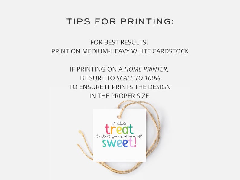 May include: A white square tag with the text "A little treat to start your summer off sweet!" in colorful letters, tied with twine. The image also includes printing tips: print on medium-heavy white cardstock and scale to 100%.