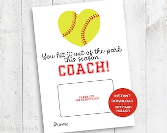 May include: Printable gift card holder featuring a yellow softball with red stitching in the shape of a heart. The text reads "You hit it out of the park this season, COACH!" and "Thank you for everything!" with an option for a personalized message.  The text "Instant Download Gift Card Holder" is also included.