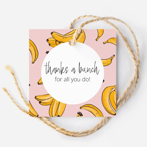 Printable Banana Gift Appreciation Tag, Banana Bread Favor Tag, Thanks a Bunch Fruit Basket Tag for Clients and Volunteers, Caretaker Tag