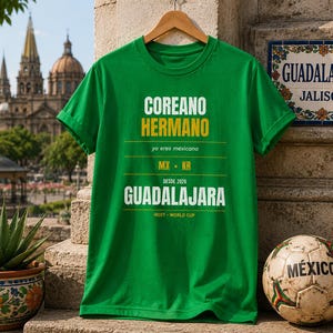 Coreano Hermano Ya Eres Mexicano Shirt | Mexico Korea Soccer Fan Tee | El Tri Fan Gift | Guadalajara 2026 | Group A Soccer Shirt