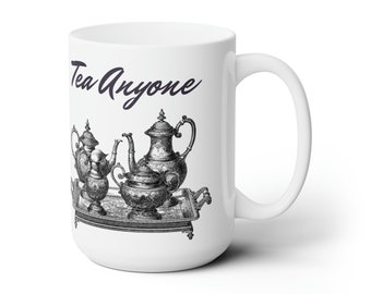 Tea Anyone Ceramic Mug 15oz - Tea Time
