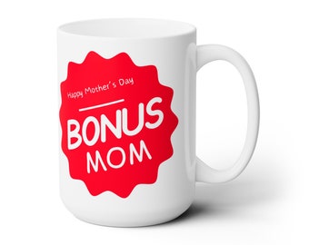 Bonus Mom Coffee Mug – Mother's Day Gift, 15oz Ceramic