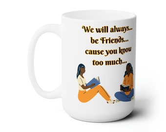 Funny Friends Ceramic Mug – Friendship Gift, 15oz