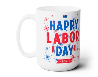 Happy Labor Day Ceramic Mug - Thank You Gift (15oz)