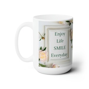 Enjoy Life Smile Everyday Ceramic Mug 15oz - Mental Health - Mindfulness - Self Care - Self Love - Wellness - Mindfulness
