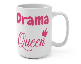 Drama Queen Mug: 15oz Ceramic Coffee Mug, Gift for Friends