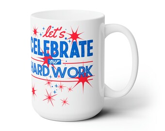 Labor Day Ceramic Mug 15oz - Celebrate Hard Work