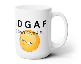 IDGAF Sarcastic Emoji Ceramic Mug - Funny Quote 15oz