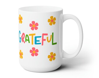 Grateful Ceramic Mug 15oz - Mom - Mothers Day - Grandma - Grandparents - Friends - Friendship - Aunt - Coworker - Boss