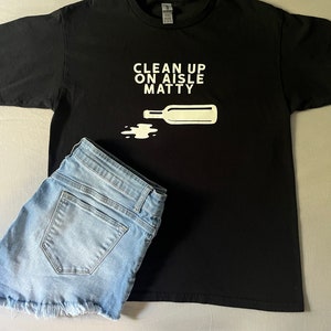 Clean Up On Aisle Matty T-Shirt