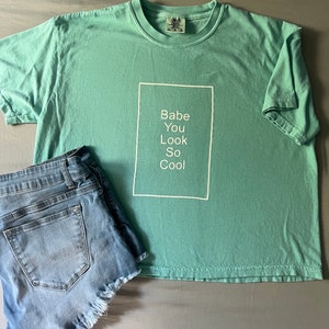 Babe You Look So Cool T-Shirt