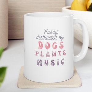 Mom Mug, Easily Distracted, Dog Lover, Plant Lover, Music Lover, Gift For Friend, Gift for Mom, Mothers day gift, Gift for Her, Botanical.