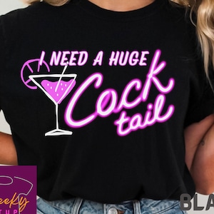 I Need a Huge COCKtail Shirt, Funny Adult TShirt, Humor Drinking TShirt, Day Drinking, Alcohol Shirt, Funny Drinking Shirt, Cocktail Lover.