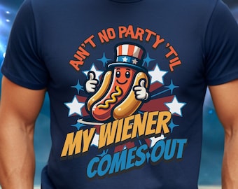 Nationaler Hot Dog Monat, Ain&#39;t No Party &#39;Til My Wiener Comes Out Shirt, 4. Juli Hot Dog Liebhaber T-Shirt, Geschenk für sie oder ihn.