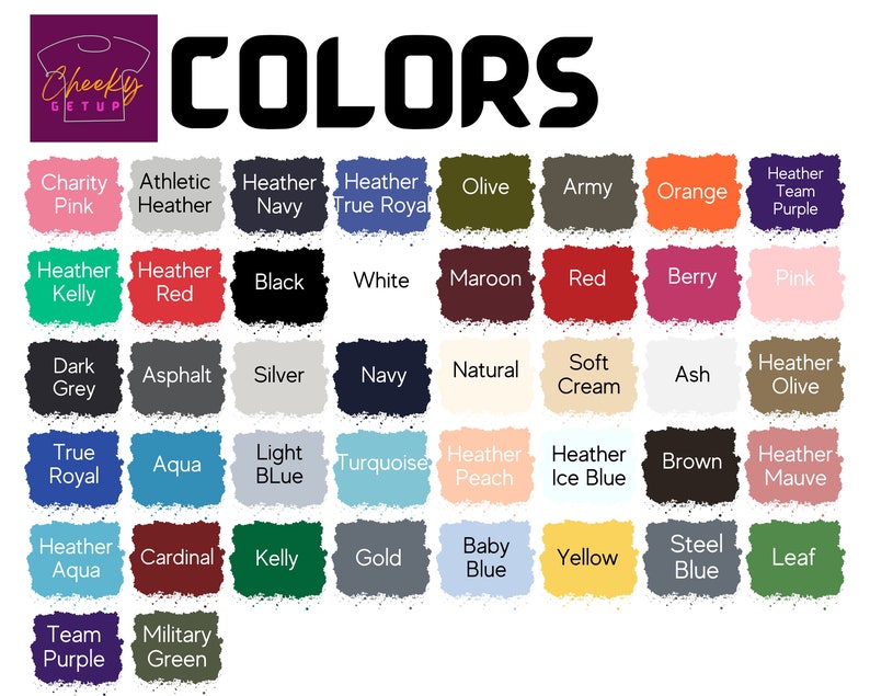 May include: A chart of 40 different color swatches for t-shirts. The colors are arranged in rows and columns, with the names of each color listed below the swatch. The colors include: Charity Pink, Athletic Heather, Heather Navy, Heather True Royal, Olive, Army, Orange, Heather Team Purple, Heather Kelly, Heather Red, Black, White, Maroon, Red, Berry, Pink, Dark Grey, Asphalt, Silver, Navy, Natural, Soft Cream, Ash, Heather Olive, True Royal, Aqua, Light Blue, Turquoise, Heather Peach, Heather Ice Blue, Brown, Heather Mauve, Heather Aqua, Cardinal, Kelly, Gold, Baby Blue, Yellow, Steel Blue, Leaf, Team Purple, Military Green.